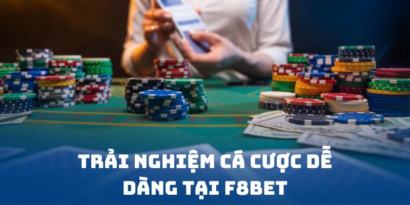 Trải nghiệm cá cược dễ dàng tại F8BET
